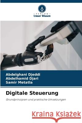 Digitale Steuerung Djeddi, Abdelghani, Djari, Abdelhamid, Metatla, Samir 9786208993573 Verlag Unser Wissen - książka