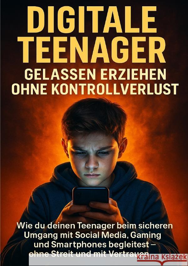 Digitale Teenager: Gelassen erziehen ohne Kontrollverlust Müller, Anna-Lena 9783565120147 epubli - książka
