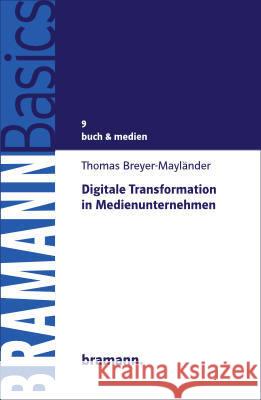 Digitale Transformation in Medienunternehmen Breyer-Mayländer, Thomas 9783959030243 Bramann - książka