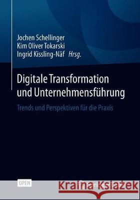 Digitale Transformation Und Unternehmensführung: Trends Und Perspektiven Für Die Praxis Schellinger, Jochen 9783658269593 Springer Gabler - książka