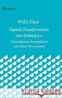 Digitale Transformation zum Einkauf 4.0 Darr, Willi 9783743968943 Tredition Gmbh - książka