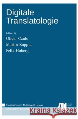 Digitale Translatologie Oliver Czulo Felix Hoberg Martin Kappus 9783985541614 Language Science Press - książka