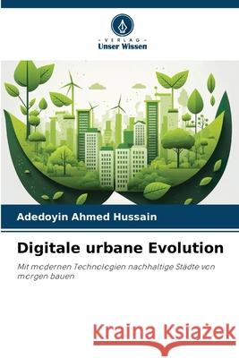 Digitale urbane Evolution Hussain, Adedoyin Ahmed 9786202334686 Verlag Unser Wissen - książka