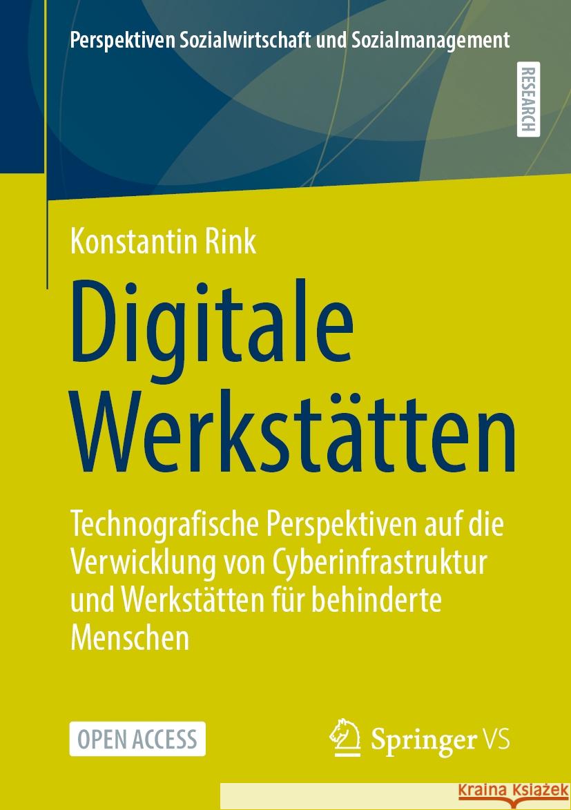 Digitale Werkst?tten: Technografische Perspektiven Auf Die Verwicklung Von Cyberinfrastruktur Und Werkst?tten F?r Behinderte Menschen Konstantin Rink 9783658479930 Springer vs - książka