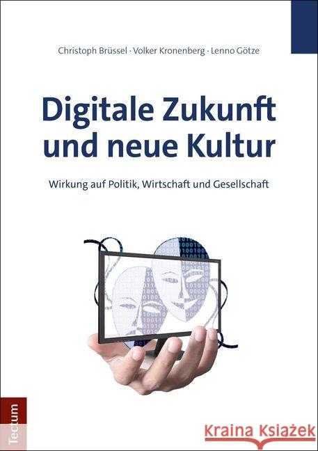 Digitale Zukunft Und Neue Kultur: Wirkung Auf Politik, Wirtschaft Und Gesellschaft Brussel, Christoph 9783828844025 Tectum-Verlag - książka