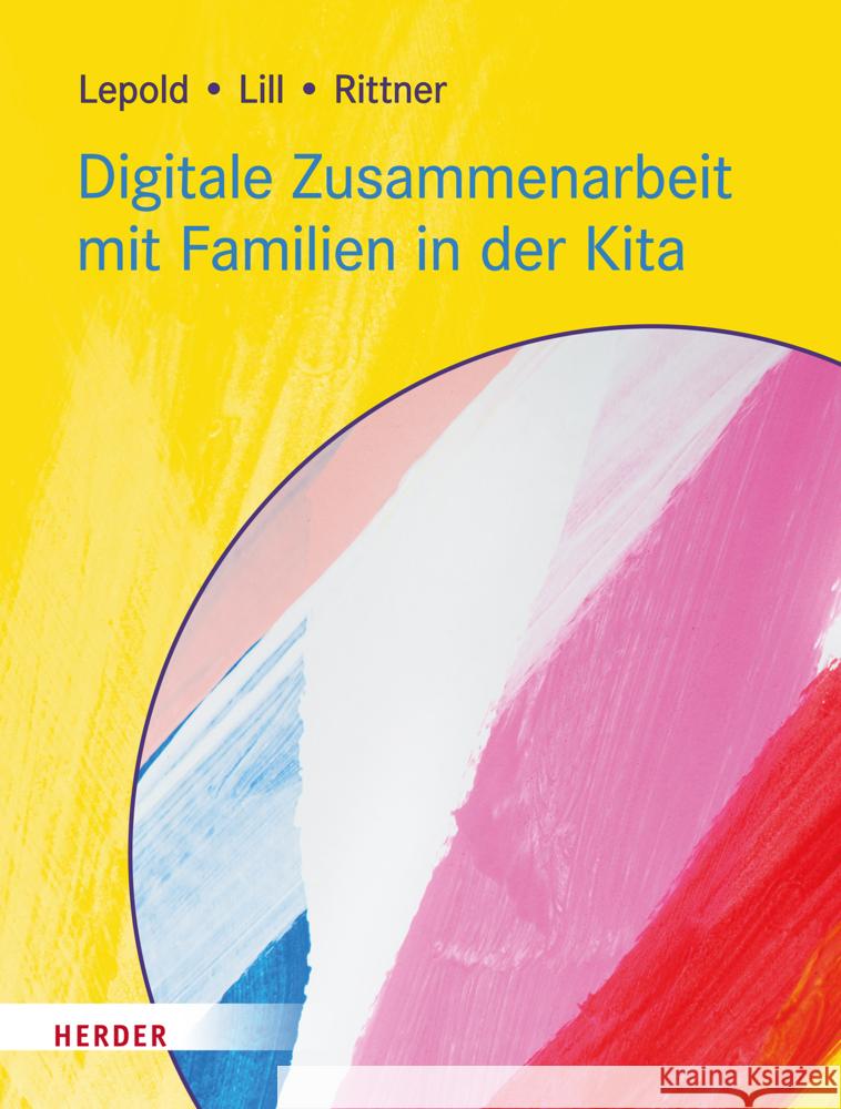 Digitale Zusammenarbeit mit Familien in der Kita Lepold, Marion, Lill, Theresa, Rittner, Carola 9783451394546 Herder, Freiburg - książka