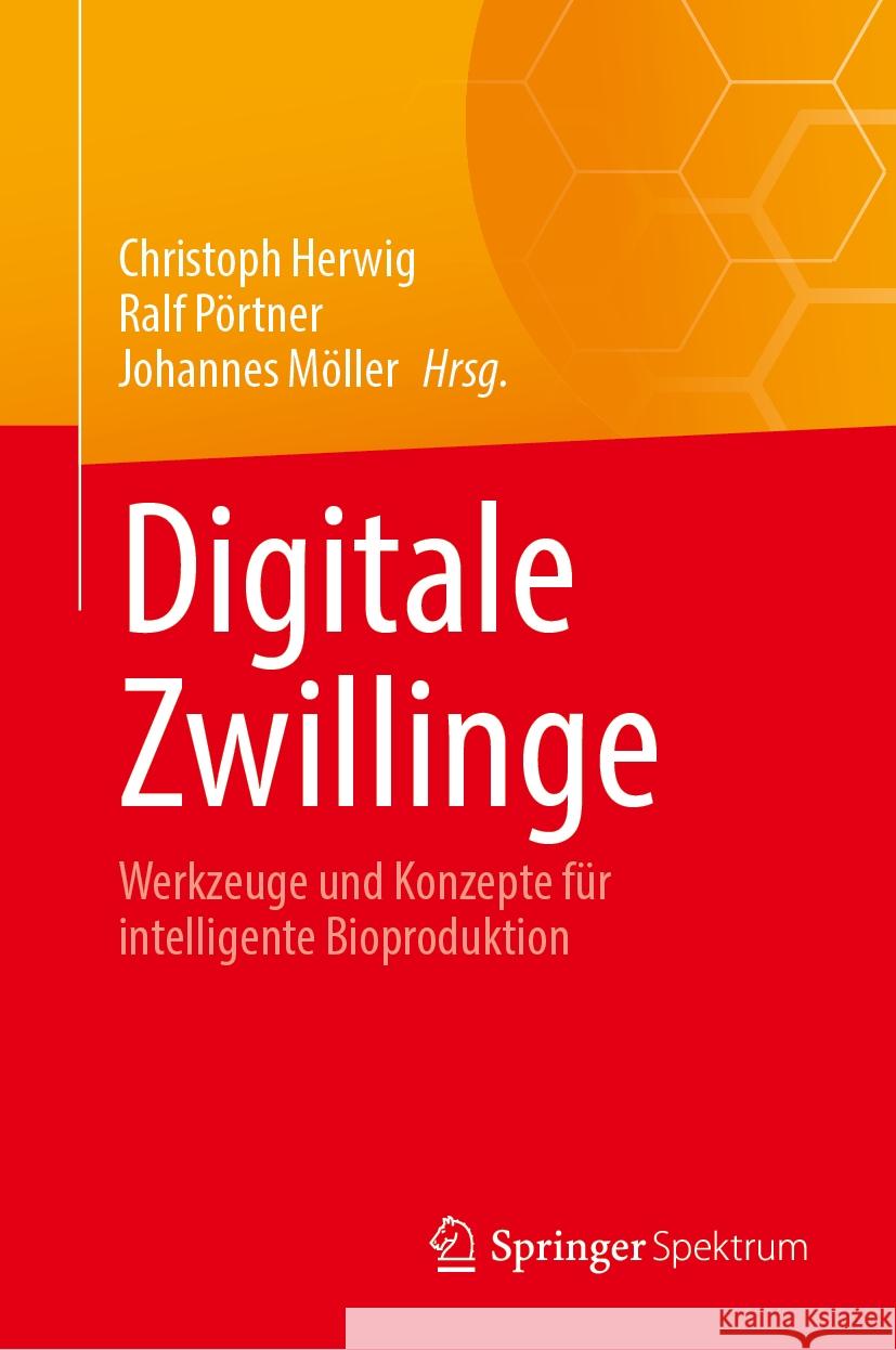 Digitale Zwillinge: Werkzeuge Und Konzepte F?r Intelligente Bioproduktion Christoph Herwig Ralf P?rtner Johannes M?ller 9783031756979 Springer - książka