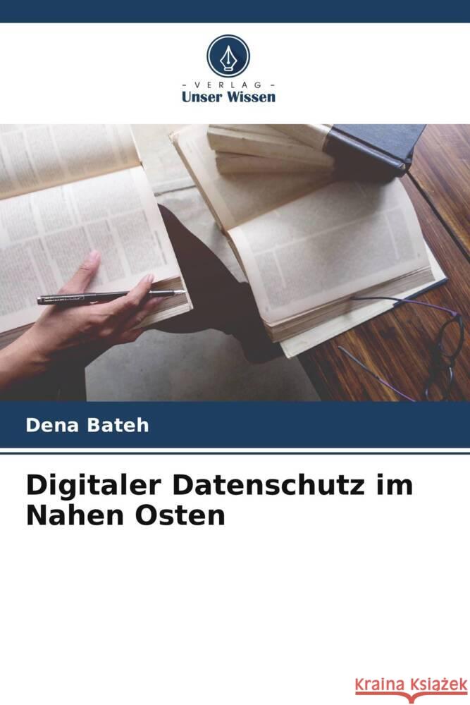 Digitaler Datenschutz im Nahen Osten Dena Bateh 9786207243082 Verlag Unser Wissen - książka