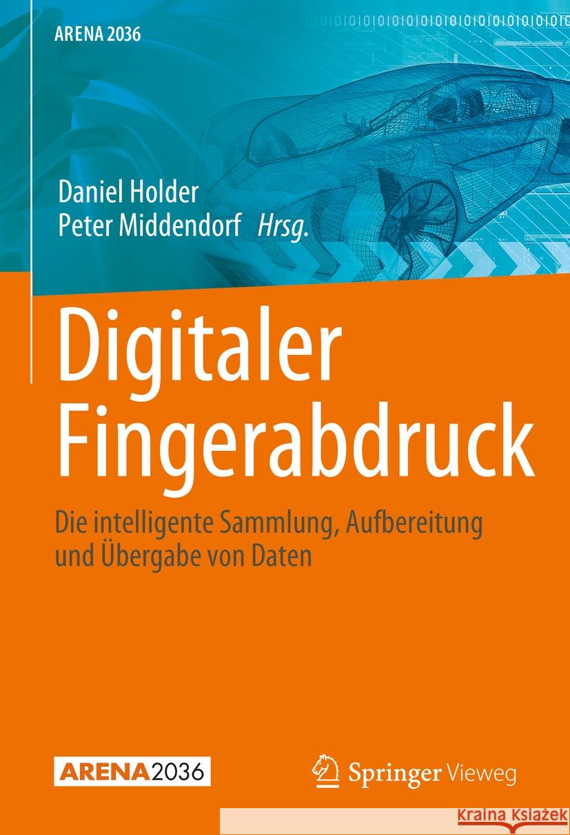 Digitaler Fingerabdruck: Die Intelligente Sammlung, Aufbereitung Und ?bergabe Von Daten Daniel Holder Peter Middendorf 9783662698013 Springer Vieweg - książka
