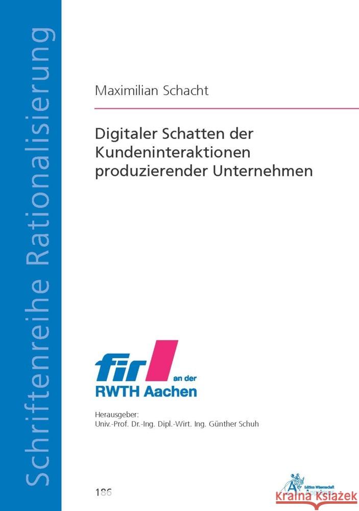 Digitaler Schatten der Kundeninteraktionen produzierender Unternehmen Schacht, Maximilian 9783985551323 Apprimus Verlag - książka