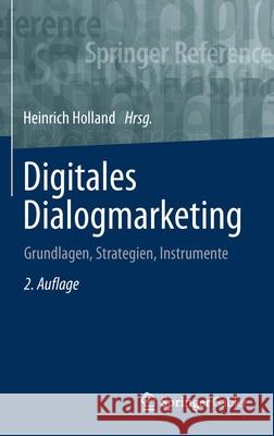 Digitales Dialogmarketing: Grundlagen, Strategien, Instrumente Holland, Heinrich 9783658289584 Springer Gabler - książka