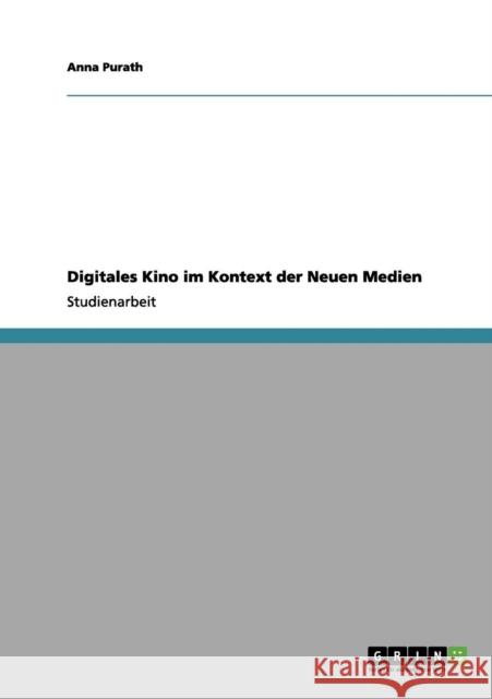 Digitales Kino im Kontext der Neuen Medien Anna Purath 9783656226130 Grin Verlag - książka