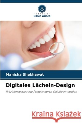 Digitales Lächeln-Design Shekhawat, Manisha 9786209534256 Verlag Unser Wissen - książka