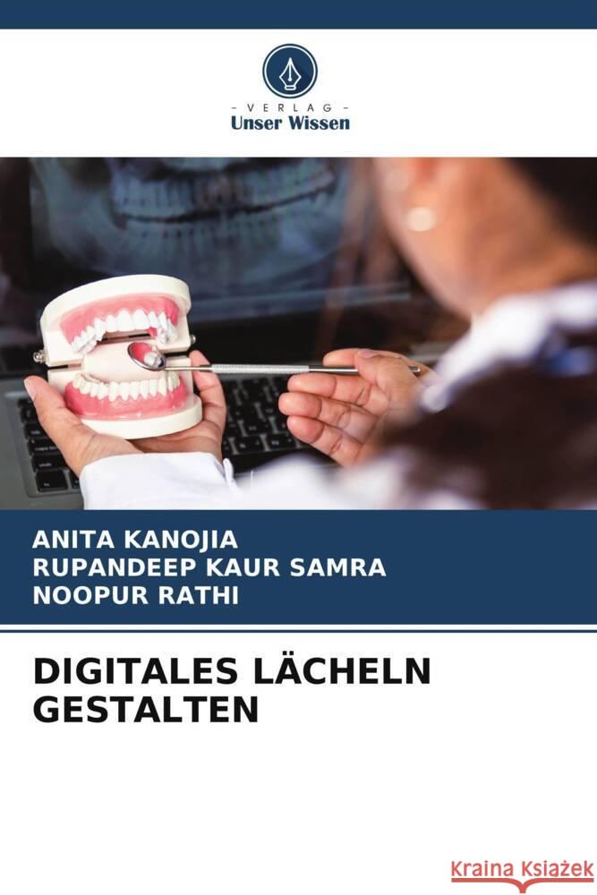 DIGITALES LÄCHELN GESTALTEN KANOJIA, ANITA, Samra, Rupandeep Kaur, RATHI, NOOPUR 9786208542764 Verlag Unser Wissen - książka