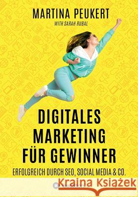 Digitales Marketing für Gewinner: Erfolgreich durch SEO, Social Media & Co. Peukert, Martina 9783748214809 Tredition Gmbh - książka