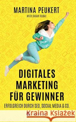 Digitales Marketing für Gewinner: Erfolgreich durch SEO, Social Media & Co. Peukert, Martina 9783748214816 Tredition Gmbh - książka