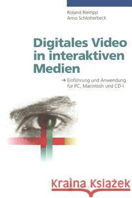 Digitales Video in Interaktiven Medien: Einführung Und Anwendung Für Pc, Macintosh Und CD-I Riempp, Roland 9783540593553 Not Avail - książka