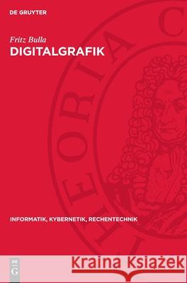 Digitalgrafik: Zugang Zur Rechnergest?tzten Geometrischen Modellierung Fritz Bulla 9783112717042 de Gruyter - książka