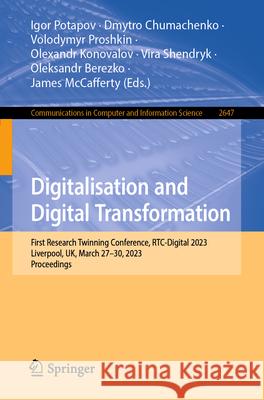 Digitalisation and Digital Transformation: First Research Twinning Conference, Rtc-Digital 2023, Liverpool, Uk, March 27-30, 2023, Proceedings Igor Potapov Dmytro Chumachenko Olexandr Konovalov 9783032047304 Springer - książka