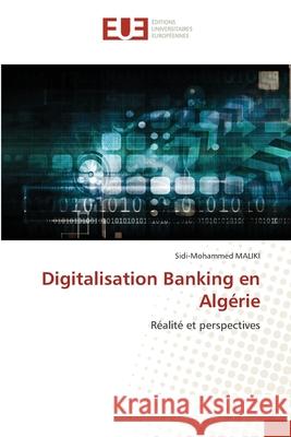 Digitalisation Banking en Algérie Maliki, Sidi-Mohammed 9786203417265 Editions Universitaires Europeennes - książka