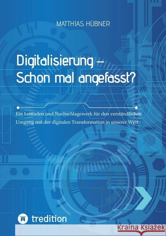 Digitalisierung - Schon mal angefasst? Hübner, Matthias 9783384203977 tredition - książka