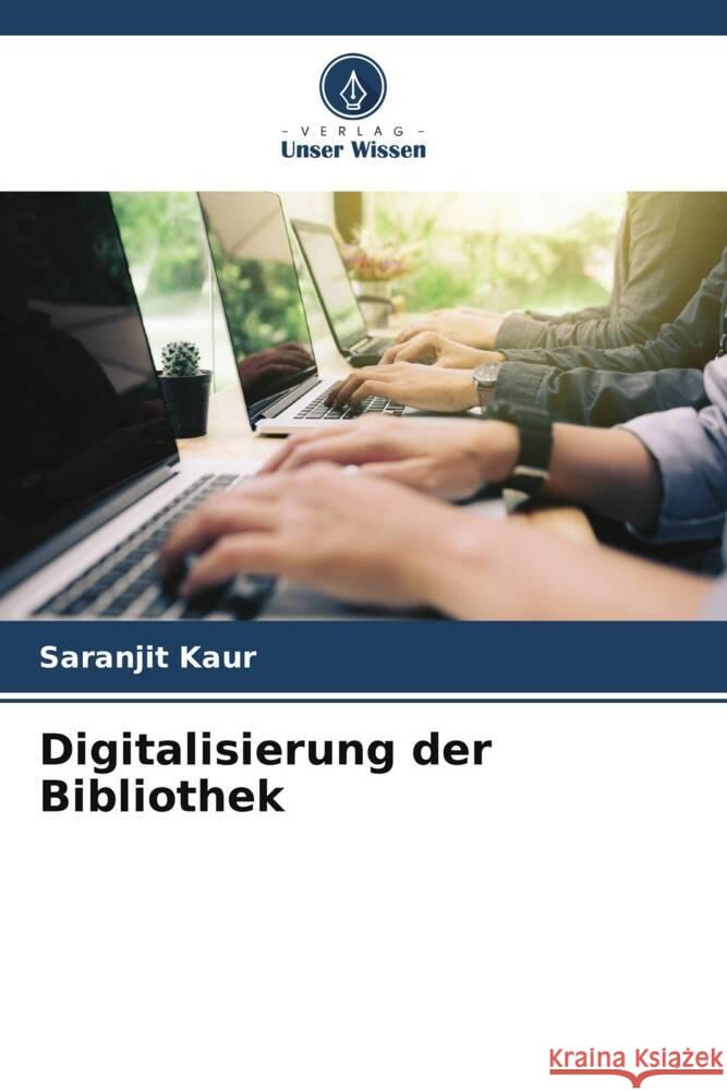 Digitalisierung der Bibliothek Kaur, Saranjit 9786205456323 Verlag Unser Wissen - książka