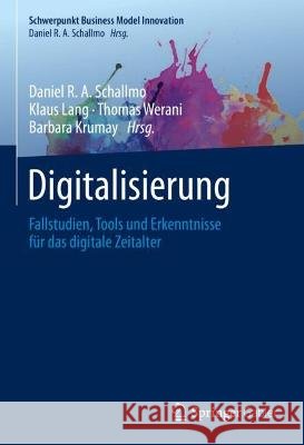 Digitalisierung: Fallstudien, Tools Und Erkenntnisse Für Das Digitale Zeitalter Schallmo, Daniel R. a. 9783658366339 Springer Gabler - książka