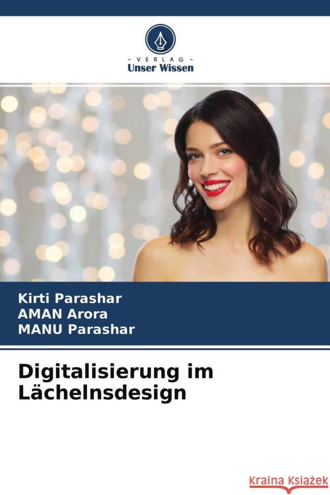 Digitalisierung im Lächelnsdesign Parashar, Kirti, Arora, Aman, Parashar, Manu 9786204505831 Verlag Unser Wissen - książka