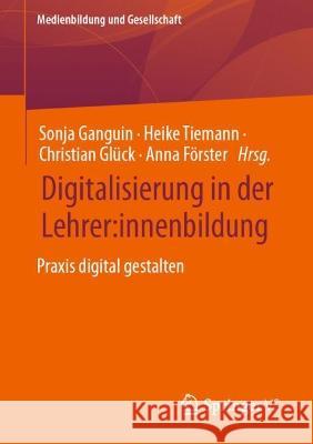 Digitalisierung in der Lehrer:innenbildung  9783658416362 Springer Fachmedien Wiesbaden - książka