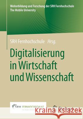 Digitalisierung in Wirtschaft Und Wissenschaft Fernhochschule, Srh 9783658174040 Springer - książka