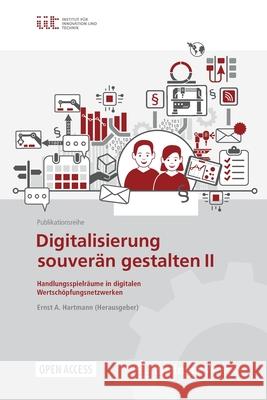 Digitalisierung Souverän Gestalten II: Handlungsspielräume in Digitalen Wertschöpfungsnetzwerken Hartmann, Ernst A. 9783662644072 Springer Vieweg - książka