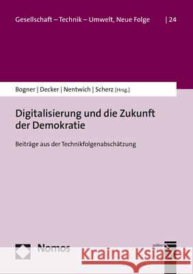 Digitalisierung Und Die Zukunft Der Demokratie: Beitrage Aus Der Technikfolgenabschatzung Bogner, Alexander 9783848785315 Nomos - książka