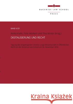 Digitalisierung und Recht : Tagung des eingetragenen Vereins Junge Wissenschaft im Öffentlichen Recht an der Bucerius Law School am 26. November 2016 Dr Anik Felix Wurkert Tina Winter 9783863811037 Bucerius Law School Press - książka