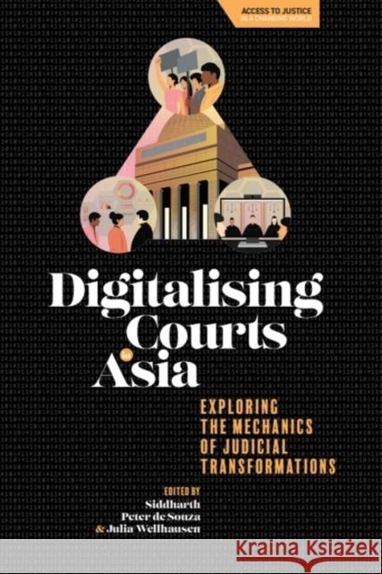 Digitalising Courts in Asia: Exploring the Mechanics of Judicial Transformations Siddharth Peter d Julia Wellhausen 9781399547611 Edinburgh University Press - książka