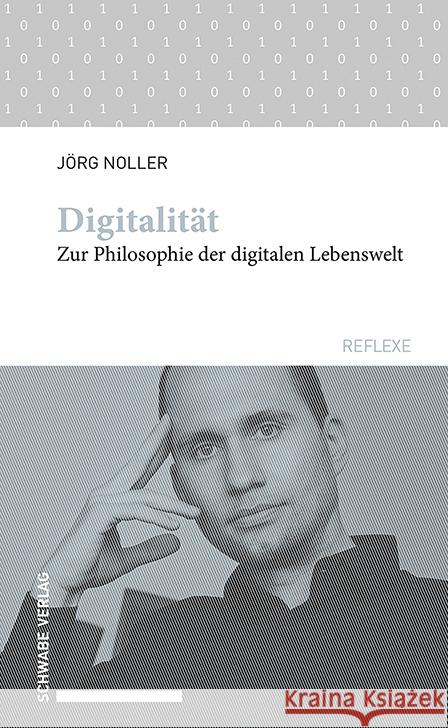 Digitalitat: Zur Philosophie Der Digitalen Lebenswelt Jorg Noller 9783796544583 Schwabe Verlagsgruppe AG - książka