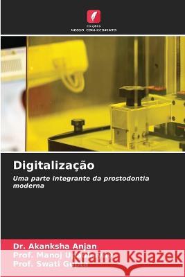 Digitalizacao Dr Akanksha Anjan Prof Manoj Upadhayay Prof Swati Gupta 9786206140160 Edicoes Nosso Conhecimento - książka