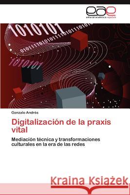 Digitalizacion de La Praxis Vital Gonzalo And 9783659023231 Editorial Acad Mica Espa Ola - książka