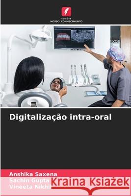 Digitalização intra-oral Saxena, Anshika, Gupta, Sachin, Nikhil, Vineeta 9786208886158 Edições Nosso Conhecimento - książka