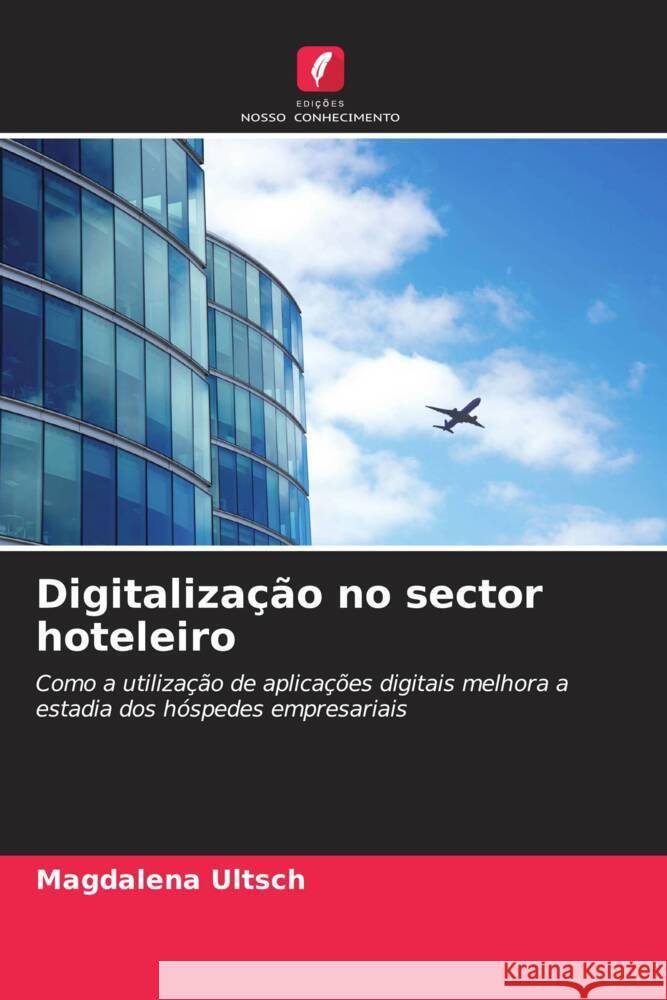 Digitaliza??o no sector hoteleiro Magdalena Ultsch 9786207202751 Edicoes Nosso Conhecimento - książka