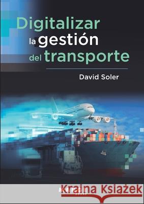 Digitalizar la gesti?n del transporte David Soler 9788410238169 Marge Books - książka