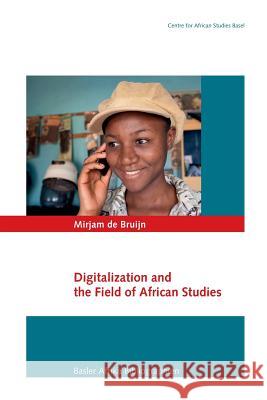 Digitalization and the Field of African Studies Mirjam d 9783905758986 Basler Afrika Bibliographien - książka