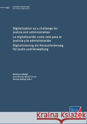 Digitalization as a challenge for justice and administration: La digitalizacion como reto para la justicia y la administracion; Digitalisierung als Herausforderung fur Justiz und Verwaltung Markus Ludwigs Jose Hernan Muriel Ciceri Annika Velling 9783958262003 Wurzburg University Press - książka