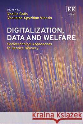 Digitalization, Data and Welfare – Sociotechnical Approaches to Service Delivery Vasilis Galis, Vasileios–spyri Vlassis 9781035338146  - książka