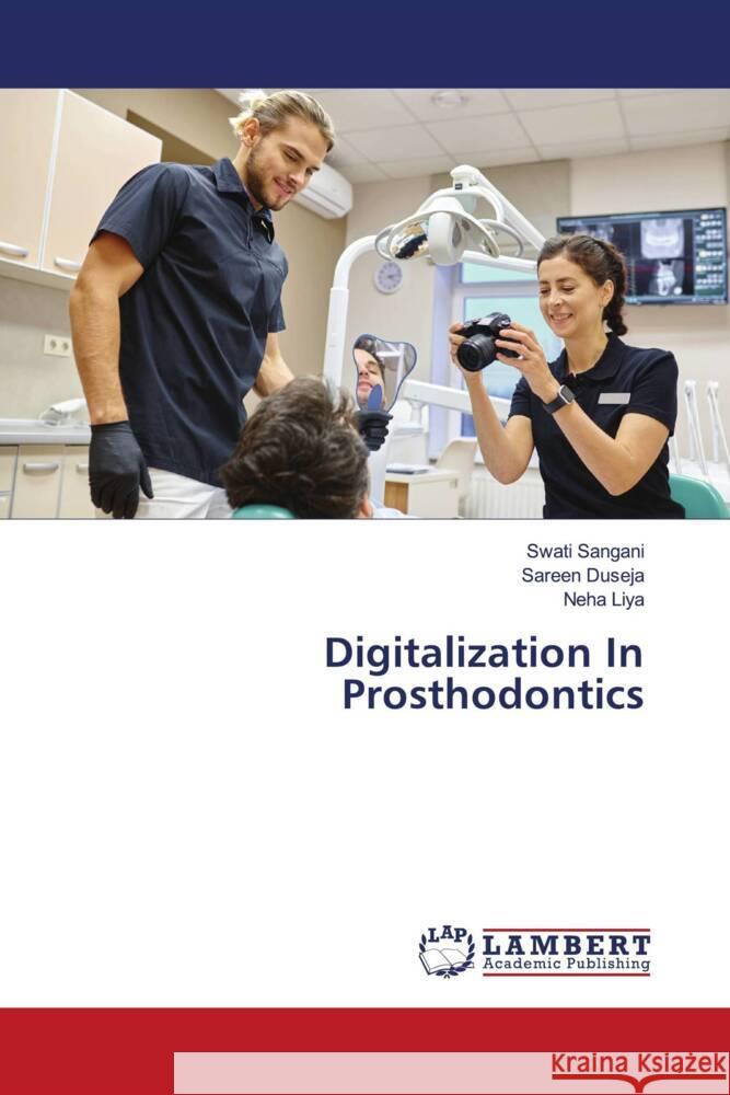 Digitalization In Prosthodontics Swati Sangani Sareen Duseja Neha Liya 9786207467372 LAP Lambert Academic Publishing - książka