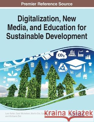 Digitalization, New Media, and Education for Sustainable Development Lars Keller Gerd Michelsen Martin Dur 9781668424971 IGI Global - książka