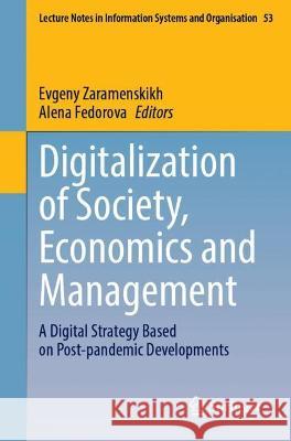 Digitalization of Society, Economics and Management: A Digital Strategy Based on Post-Pandemic Developments Zaramenskikh, Evgeny 9783030942519 Springer International Publishing - książka