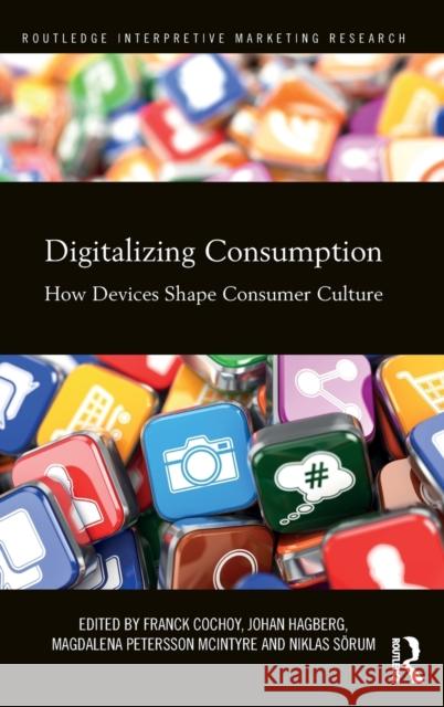 Digitalizing Consumption: How devices shape consumer culture Cochoy, Franck 9781138124899 Routledge - książka