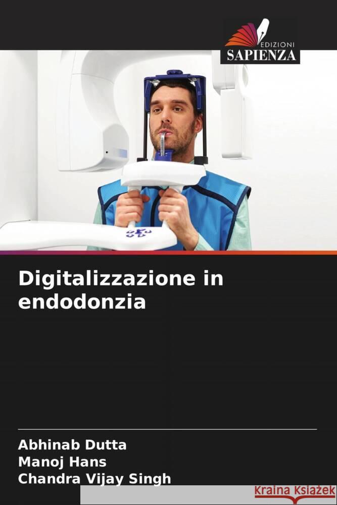 Digitalizzazione in endodonzia Dutta, Abhinab, Hans, Manoj, Singh, Chandra Vijay 9786208308742 Edizioni Sapienza - książka