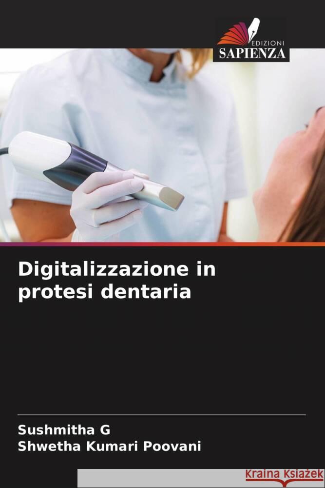 Digitalizzazione in protesi dentaria G, Sushmitha, Poovani, Shwetha Kumari 9786208334956 Edizioni Sapienza - książka
