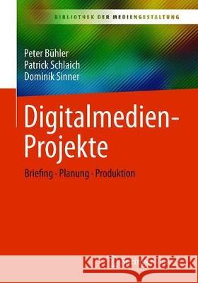 Digitalmedien-Projekte: Briefing - Planung - Produktion B Patrick Schlaich Dominik Sinner 9783658313777 Springer Vieweg - książka